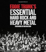 Eddie Trunk’s Essential Hard Rock and Heavy Metal Eddie Trunk’s Essential Hard Rock and Heavy Metal