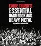 Eddie Trunk's Essential Hard Rock and Heavy Metal