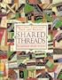Shared Threads: 2Quilting Together--Past and Present