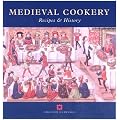 Medieval Cookery: Recipes and History (Cooking Through the Ages)