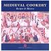 Medieval Cookery: Recipes and History (Cooking Through the Ages)