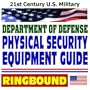 21st Century U.S. Military: Department of Defense Physical Security Equipment Guide  Access Control, Explosives Detectors, Security Containers, Safes, Vault Doors, Locks, Seals, Hardware