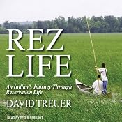 Rez Life: An Indian's Journey Through Reservation Life | [David Treuer]