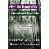 from the heart of an abandoned daughter my personal journey through family violence and beyond