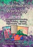 The Papermaking Workshop Volume II
