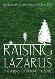 Raising Lazarus: The Science of Healing the Soul