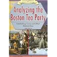 Analyzing the Boston Tea Party: Establishing Cause-and-effect Relationships (Critical Thinking in American History) by  Greg Roza