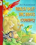 Watch out! Big Bro's coming!