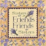 Sisters As Friends, Friends As Sisters