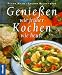 Produkt-Bild: Genie&szlig;en wie fr&uuml;her, kochen wie heute. Mit wenig Fett und frischen Produkten der Saison und Region