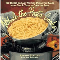 While the Pasta Cooks: 100 Sauces So Easy You Can Prepare the Sauce in the Time It Takes to Cook the Pasta