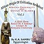 African Origin of Civilization Revisited: African Originality and Genius in Slides, Volume I