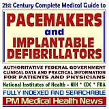 21st Century Complete Medical Guide to Cardiac Pacemakers and Implantable Cardioverter Defibrillators (ICDs), Authoritative Government Documents, Clinical ... for Patients and Physicians (CD-ROM)