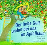 Der liebe Gott wohnt bei uns im Apfelbaum - Franz H&uuml;bner