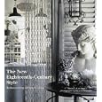 The New Eighteenth-Century Style: Rediscovering a French D�cor