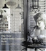 The New Eighteenth-Century Style: Rediscovering a French D&eacute;cor