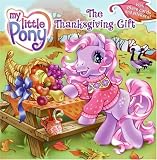 My Little Pony: The Thanksgiving Gift (My Little Pony)