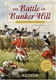 The Battle of Bunker Hill: An Interactive History Adventure (You Choose Books)