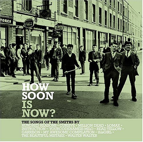 Various Artists - How Soon Is Now?: The Songs of the Smiths By... - Zortam Music