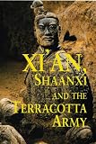 Xi'an, Shaanxi: Chang'an and the Terracotta Army, First Edition (Odyssey Illustrated Guide)