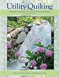 Utility Quilting: Simple Solutions for Quick Hand Quilting