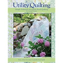 Utility Quilting Simple Solutions for Quick Hand Quilting: An Uncomplicated, Stress Free Way to Quikly and Easily Hand Quilt Your Quilts