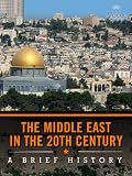 The Middle East in the 20th Century: A Brief History