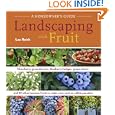 Landscaping With Fruit: Strawberry ground covers, blueberry hedges, grape arbors, and 39 other luscious fruits to make... by Lee Reich