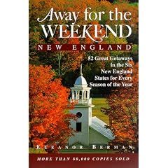 Away for the Weekend: New England: 52 Great Getaways in Connecticut, Maine, Massachusetts, New Hampshire, Rhode Isl and, Vermont (Away for the Weekend, New England)