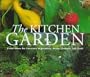 The Kitchen Garden: Fresh Ideas for Luscious Vegetables, Herbs, Flowers, and Fruit