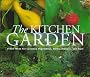The Kitchen Garden: Fresh Ideas for Luscious Vegetables, Herbs, Flowers, and Fruit