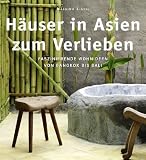 Produkt-Bild: H&auml;user in Asien zum Verlieben - Faszinierende Wohnideen von Bangkok bis Bali