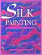 Silk Painting: New Ideas and Textures