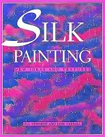Silk Painting: New Ideas and Textures