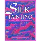 Silk Painting: New Ideas and Textures ~ Jill Kennedy
