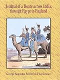Journal of a Route Across India, Through Egypt to England: In the Latter End of the Year 1817, and the Beginning of 1818