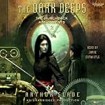 The Dark Deeps: The Hunchback Assignments, Book 2 | Arthur Slade