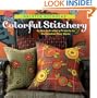 Colorful Stitchery: 65 Hot Embroidery Projects to Personalize Your Home
