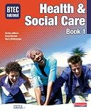 BTEC National Health and Social Care: Book 1: Core Student Book Bk. 1