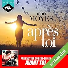Après toi | Livre audio Auteur(s) : Jojo Moyes Narrateur(s) : Émilie Ramet