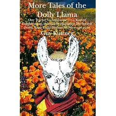 More Tales of the Dolly Llama: One Teacher's Long Journey to a Kind of Enlightenment, on Which He Encounters the Ancient Druid, Santa Lucia, Human Sacrifice and More