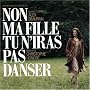Non Ma Fille, Tu N'Iras Pas Danser