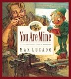 You Are Mine (Max Lucado's Wemmicks)