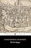 The Four Voyages: Being His Own Log-Book, Letters and Dispatches with Connecting Narratives.. (Penguin Classics)
