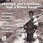 Chicago Ain't Nothin' But a Blues Band