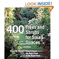 400 Trees and Shrubs for Small Spaces: How to Grow the Right Plant in the Right Place
