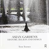 Asian gardens : history, beliefs, and design