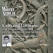 The Modern Scholar: Celts and Germans: The Enduring Heritage of the European Northlands | [Professor Timothy B. Shutt]