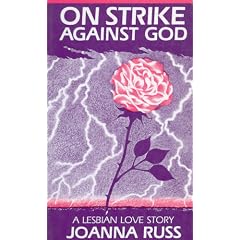 On Strike Against God: A Lesbian Love Story (Crossing Press Feminist Series) by Joanna Russ