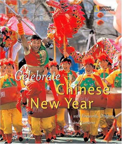Holidays Around the World: Celebrate Chinese New Year: With Fireworks, Dragons, and Lanterns